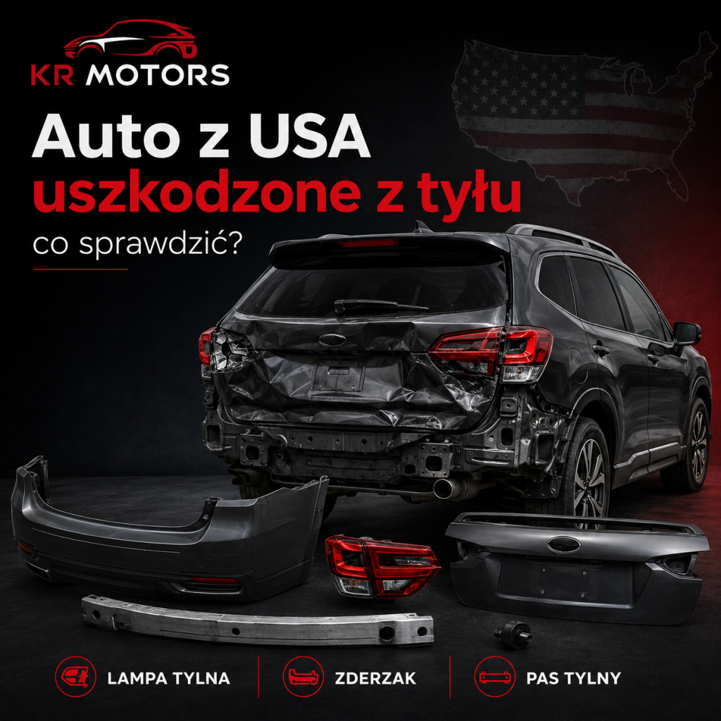 Auto z USA uszkodzone z tyłu – co sprawdzić?
