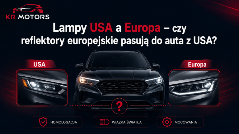Lampy USA a Europa – czy reflektory europejskie pasują do auta z USA?